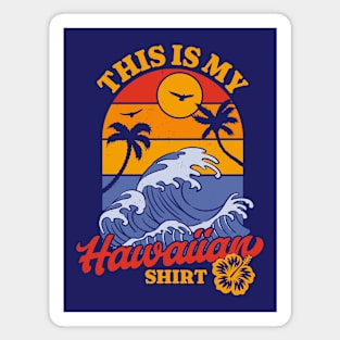 This is my Hawaiian Shirt - Retro Luau Costume Party Hawaii Magnet